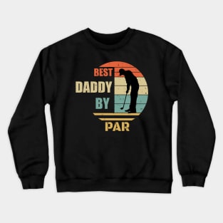 Humor Best Daddy By Par Design - Golfing Vintage Sunset - Funny Golfing Design - Golfer Design Crewneck Sweatshirt